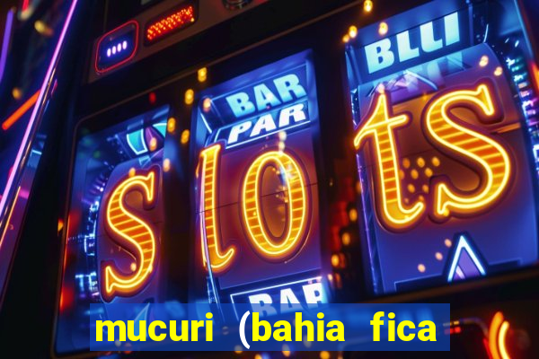 mucuri (bahia fica perto de onde)